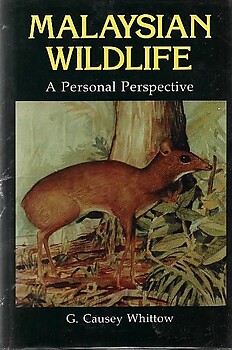 Malaysian Wildlife: A Personal Perspective - G Causey Whittow