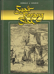Syair Perang Siak. A Court Poem Representing the State Policy of a Minangkabau Malay Royal Family in Exile - Donald J. Goudie