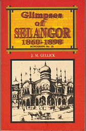 Glimpses of Selangor, 1860-1898 - J.M. Gullick