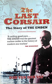 The Last Corsair The Story of the Emden - Dan Van der Vat