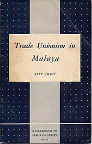 Trade Unionism in Malaya - Alex Josey