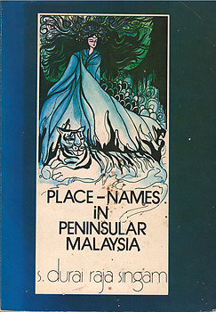 Place-Names in Peninsular Malaysia - S Durai Raja Singham