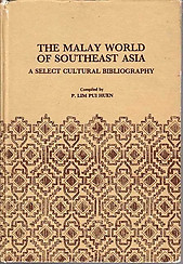 The Malay World of Southeast Asia A Select Cultural Bibliography - Lim Pui Huen