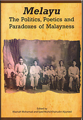 Melayu: The Politics, Poetics & Paradoxes of Malayness - Maznad Mohd et al (eds)