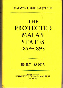 The Protected Malay States 1874-1895 - Emily Sadka