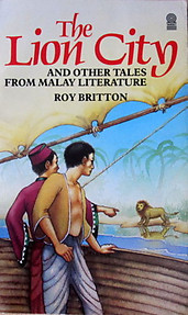 The Lion City and Other Tales from Malay Literature - Roy Britton