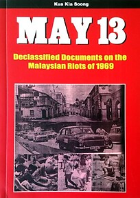 May 13:Declassified Documents on the Malaysian Riots of 1969-Kua Kia Soong (1st)