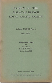 Journal Volume XXXIII, Part 1, May 1960: Miscellaneous Papers by Diane Lewis, TR Williams, CA Gibson-Hill - Malayan Branch of the Royal Asiatic Society