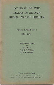 Journal Volume XXXIII, Part 1, May 1960: Miscellaneous Papers by Diane Lewis, TR Williams, CA Gibson-Hill - Malayan Branch of the Royal Asiatic Society