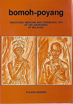 Bomoh-Poyang: Traditional Medicine and Ceremonial Art of the Aborigines of Malaysia - Roland Werner