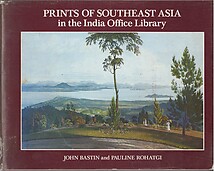 Prints of South-east Asia in the India Office Library - J Bastin & P Rohatgi