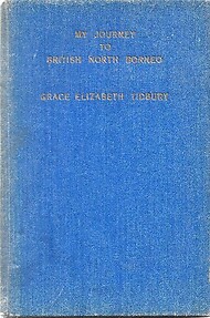 My Journey to British North Borneo - Grace Elizabeth Tidbury