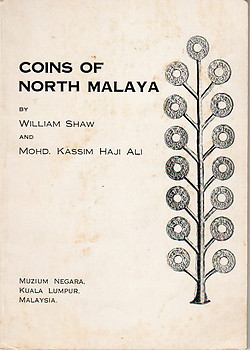 Coins of North Malaya - William Shaw & Mohd Kassim Haji Ali