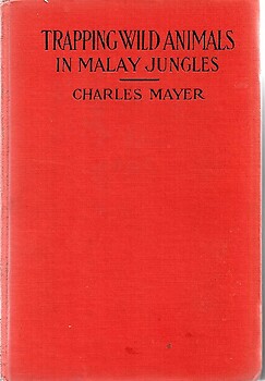 Trapping Wild Animals in Malay Jungles - Charles Mayer