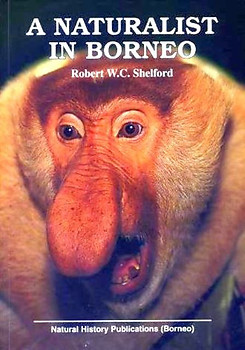 A Naturalist in Borneo - Robert WC Shelford