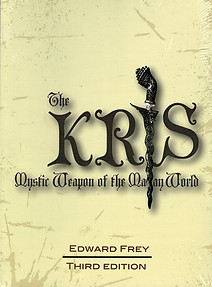 The Kris: Mystic Weapon of the Malay World - Edward Frey