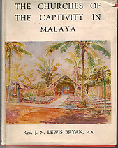 The Churches of the Captivity in Malaya - JN Lewis Bryan