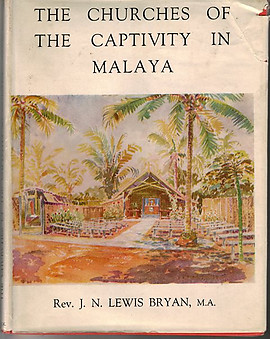 The Churches of the Captivity in Malaya - JN Lewis Bryan