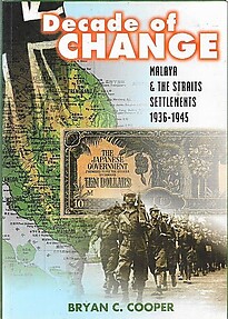 Decade of Change: Malaya and the Straits Settlements, 1936-1945 - Bryan C Cooper