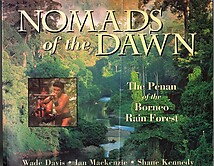 Nomads of the Dawn: The Penan of the Borneo Rain Forest - Wade Davis