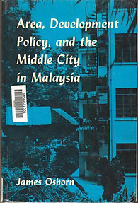 Area, Development Policy, and the Middle City in Malaysia - James Osborn