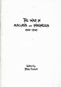 The War in Malaya and Indonesia, 1941-1945 - Philip Cockrill (ed)