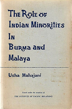 The Role of Indian Minorities in Burma and Malaya - Usha Mahajani