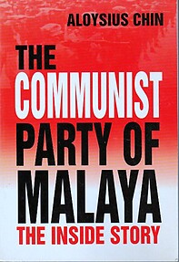 The Communist Party of Malaya: The Inside Story - Aloysius Chin