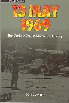 13 May 1969: The Darkest Day in Malaysian History - Leon Comber