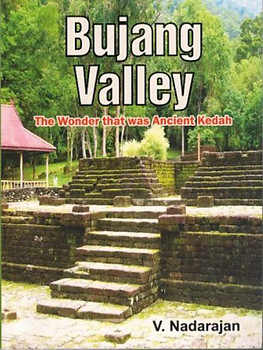 Bujang Valley: The Wonder That Was Ancient Kedah - V Nadarajan