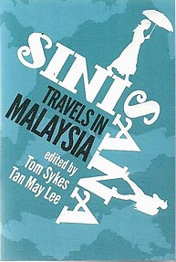 Sini Sana: Travels in Malaysia - Tom Sykes & Tan May Lee (eds)