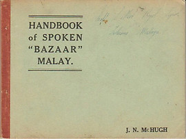 Malay: Handbook of Spoken 'Bazaar' Malay - JN McHugh