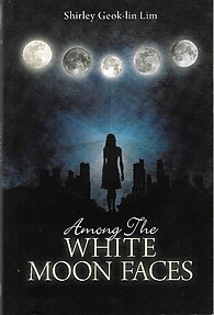Among the White Moon Faces - Shirley Geok-lin Lim