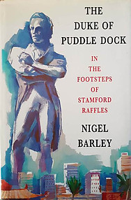 The Duke of Puddle Dock - In the Footsteps of Stamford Raffles - Nigel Barley