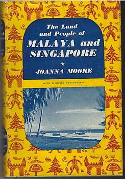 The Land and People of Malaya and Singapore - Joanna Moore