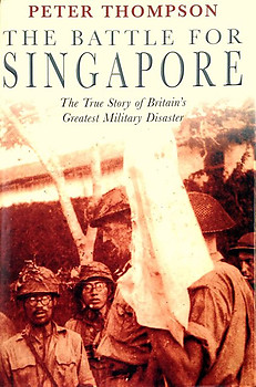 The Battle for Singapore - Peter Thompson