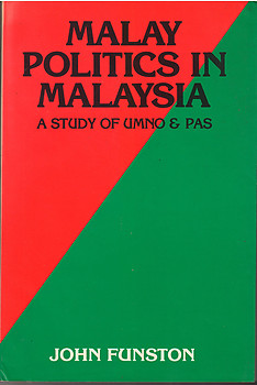 Malay Politics in Malaysia: A Study of UMNO & PAS - John Funston