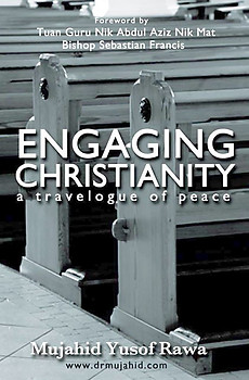 Engaging Christianity: A Travelogue of Peace - Mujahid Yusof Rawa