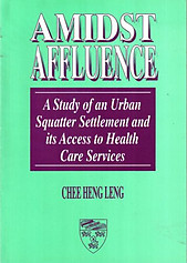 Amidst Affluence: A Study of an Urban Squatter Settlement - Chee Heng Leng