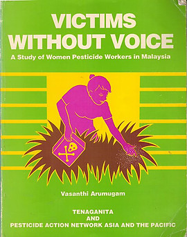 Victims Without Voice: A Study of Women Pesticide Workers in Malaysia