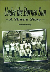 Under the Borneo Sun: A Tawau Story - Nicholas Chung