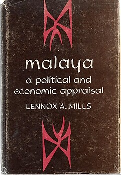 Malaya: A Political and Economic Appraisal - Lennox A Mills