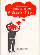 A Book, A Pen and A Dream of Far - Saiful Nizam Shukor