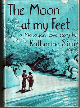 The Moon at My Feet: A Malayan Love Story - Katherine Sim