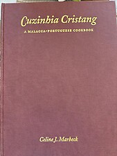 Cuzinhia Cristang: A Malacca-Portuguese Cookbook - Celine J Marbeck