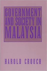 Government and Society in Malaysia - Harold Crouch