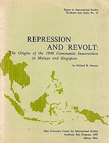 Repression and Revolt: The Origins of the 1948 Communist Insurrection in Malaya and Singapore - Michael R Stenson
