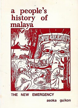 A People's History of Malaya: The New Emergency - Asoka Guikon