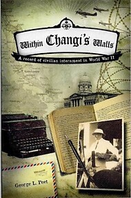 Within Changi's Walls: A Record of Civilian Internment in World War II - George L. Peet
