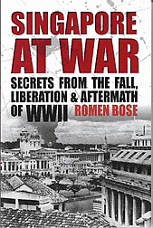 Singapore at War: Secrets from the Fall, Liberation & Aftermath of World War II